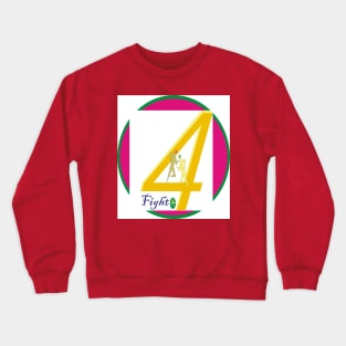 Fight 4 Crewneck Sweatshirt